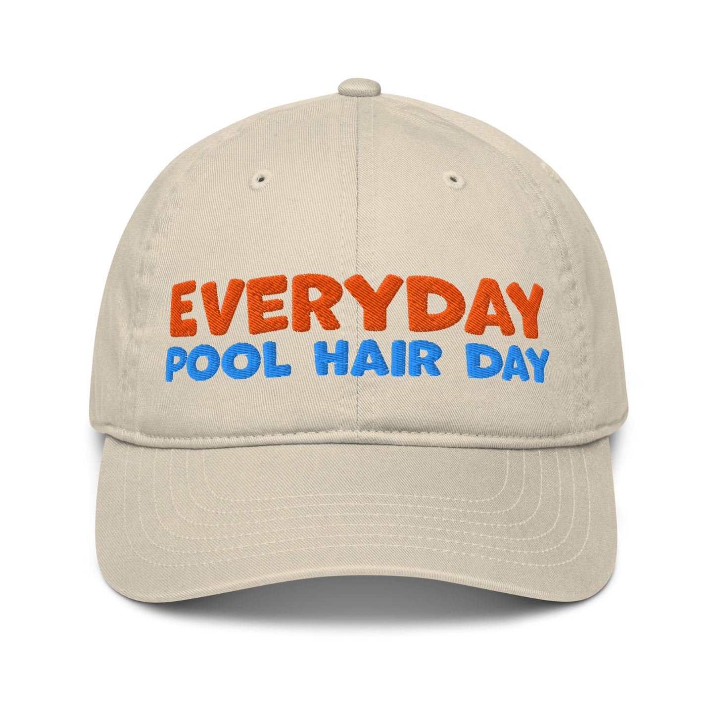 Beige organic baseball cap with bold orange and blue embroidery reading "EVERYDAY POOL HAIR DAY." Made from 100% organic cotton, breathable and eco-friendly