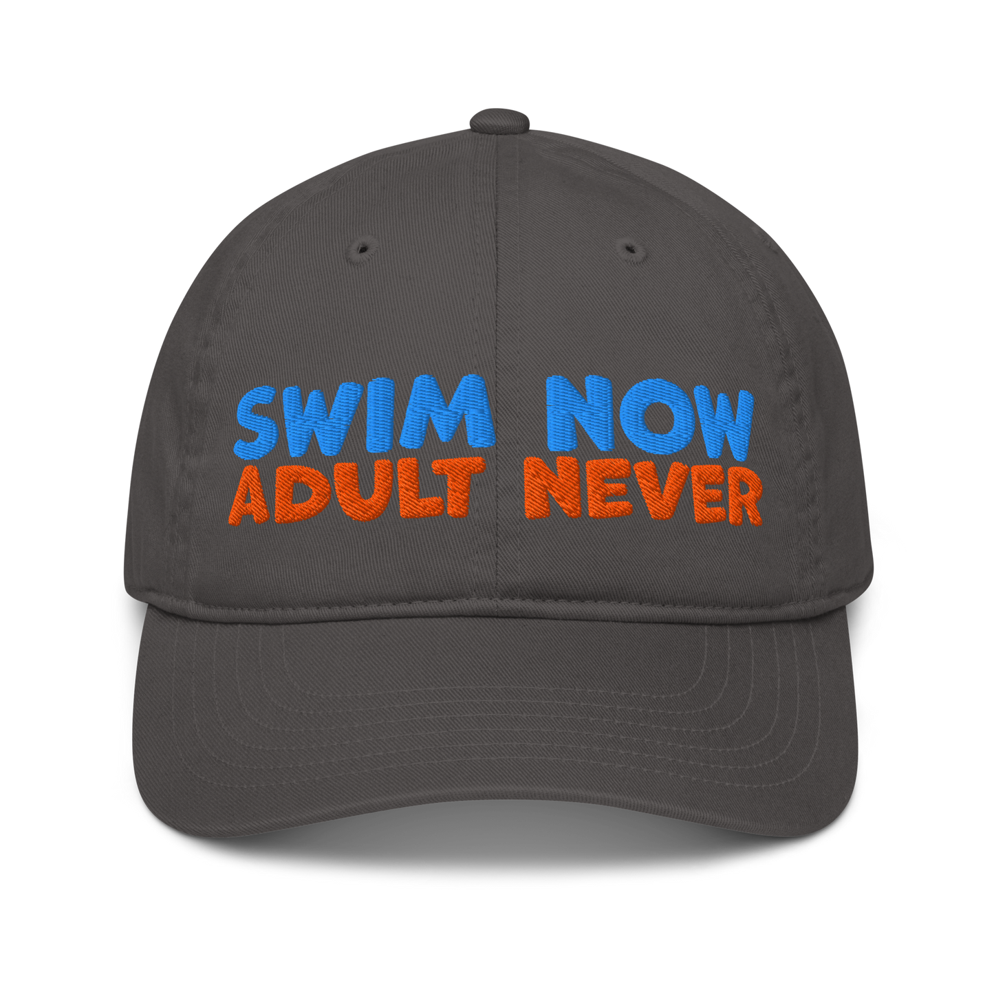 Charcoal organic cotton baseball cap with bold blue and orange embroidery reading “Swim Now, Adult Never.” Eco-friendly, vegan, and biodegradable.