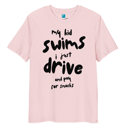 Cotton pink organic cotton t-shirt with bold black playful text: “my kid swim, i just drive and pay for snacks,” perfect for swim moms with a sense of humor.