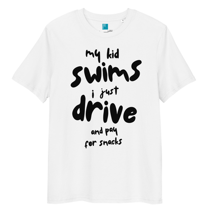 White organic cotton t-shirt with bold black playful text: “my kid swim, i just drive and pay for snacks,” perfect for swim moms with a sense of humor.