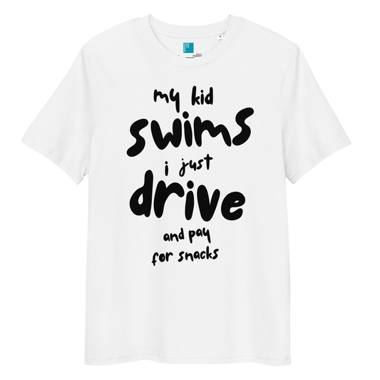 White organic cotton t-shirt with bold black playful text: “my kid swim, i just drive and pay for snacks,” perfect for swim moms with a sense of humor.