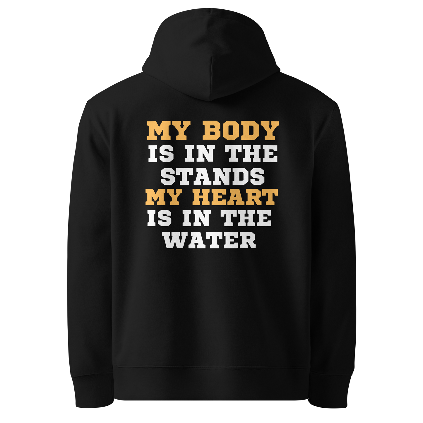 Back view of a black swim mom organic hoodie with bold gold and white varsity text reading "My Body Is In The Stands My Heart Is In The Water" — Lane Line Threads.