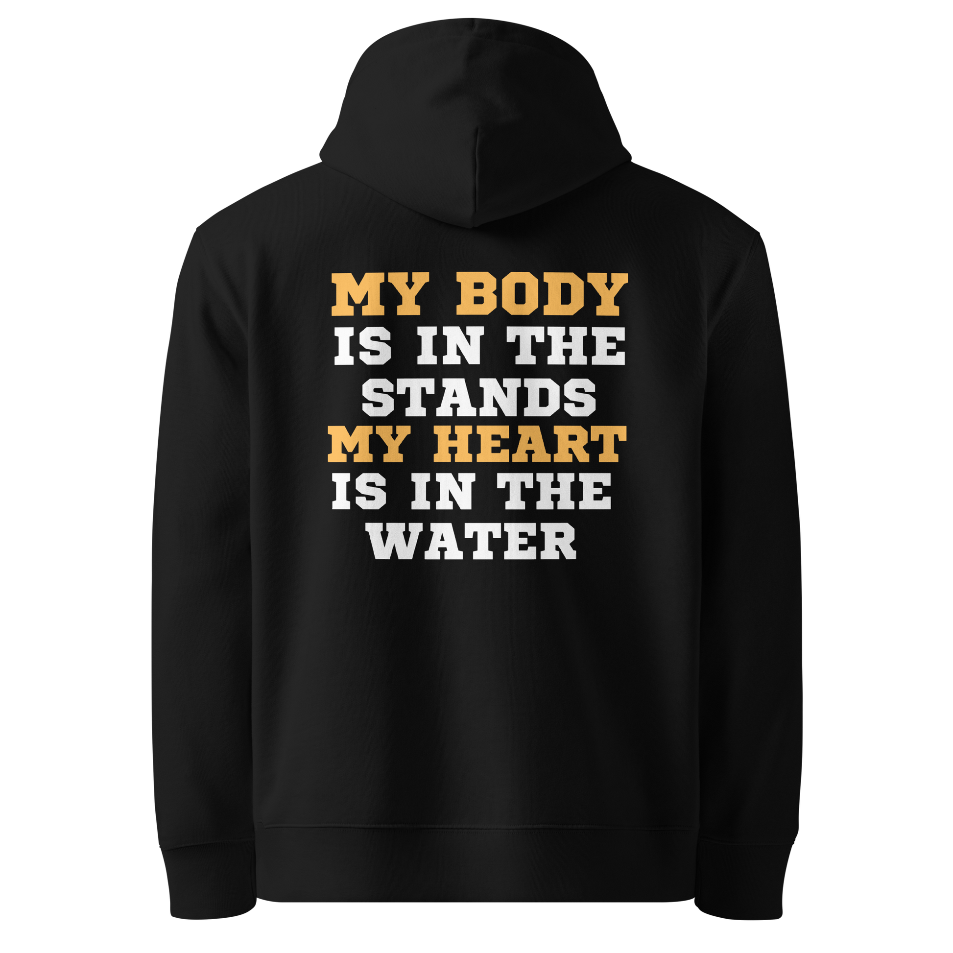 Back view of a black swim mom organic hoodie with bold gold and white varsity text reading "My Body Is In The Stands My Heart Is In The Water" — Lane Line Threads.