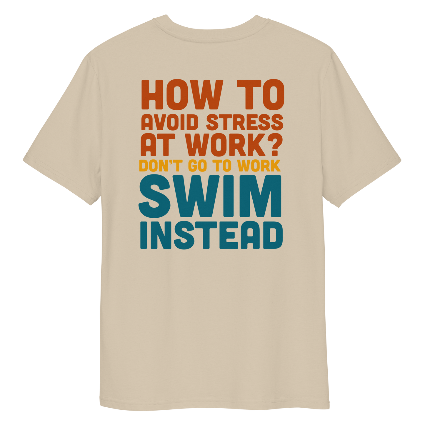 Beige organic funny swim shirt with bold text “How to avoid stress at work? Don’t go to work, swim instead” in orange, yellow, and teal.