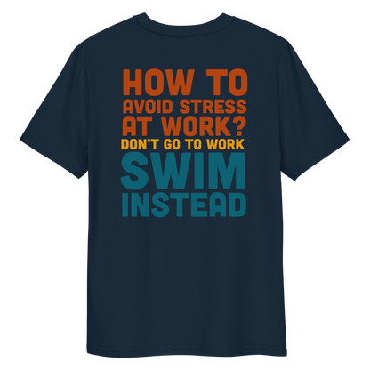 Navy organic funny swim shirt with bold text “How to avoid stress at work? Don’t go to work, swim instead” in orange, yellow, and teal.