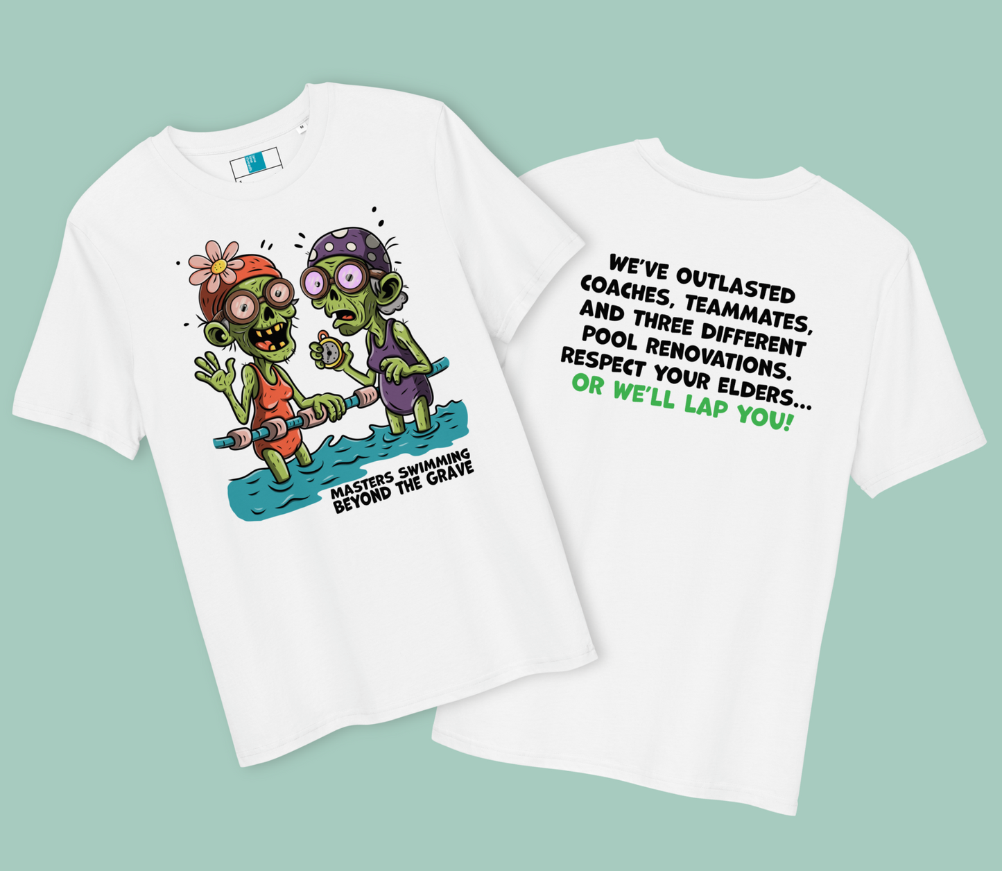 Two white Halloween post swim organic shirts with humorous Masters swimming designs. The front shirt features a cartoon of two zombie-like swimmers in colorful caps and suits standing in water, holding a lane line. Text below reads: “MASTERS SWIMMING BEYOND THE GRAVE.” The back shirt displays bold text: “WE’VE OUTLASTED COACHES, TEAMMATES, AND THREE DIFFERENT POOL RENOVATIONS. RESPECT YOUR ELDERS... OR WE’LL LAP YOU!”
