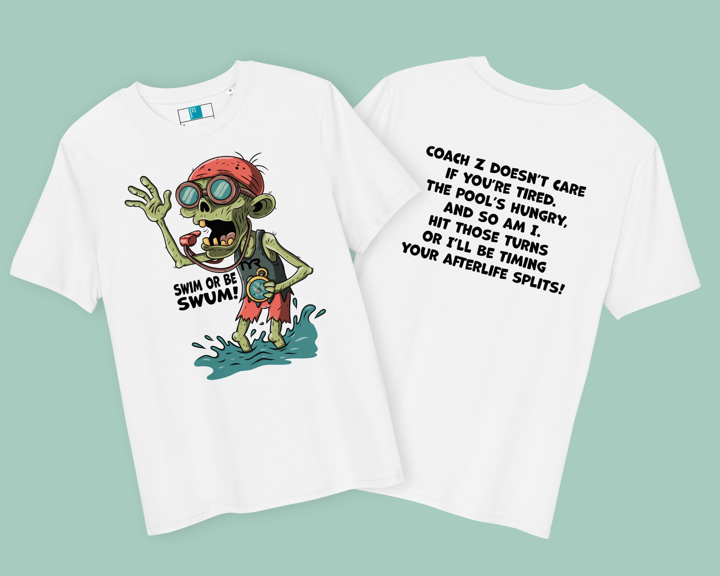 Two white organic Halloween swim-themed t-shirts laid flat on a light teal background. The left shirt features a cartoon zombie coach with red goggles and swim cap, holding a stopwatch in water, with the phrase “SWIM OR BE SWUM!” below. The right shirt shows bold black text on the back: “COACH Z DOESN’T CARE IF YOU’RE TIRED…” followed by a humorous, intense swim training message.