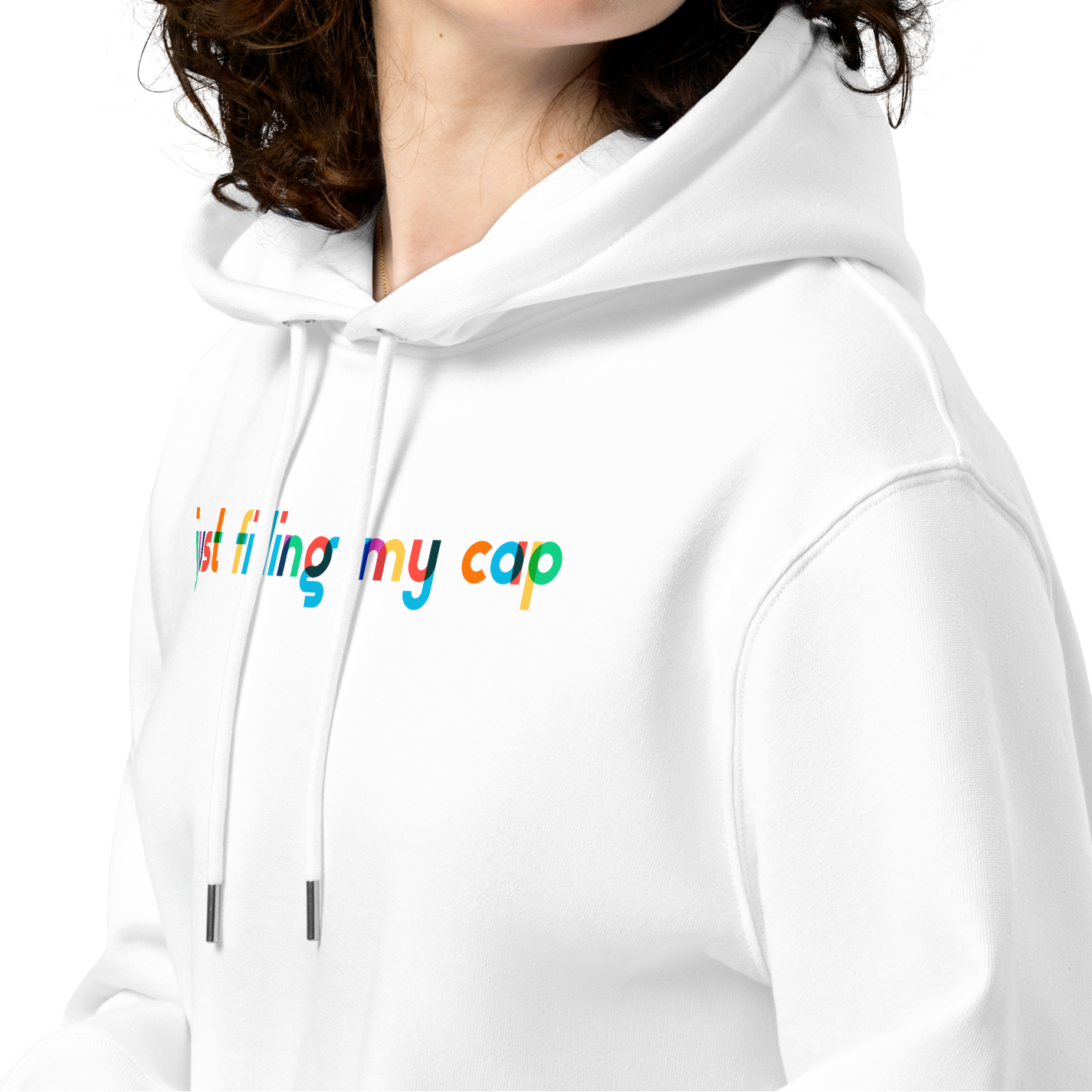 Person wearing an organic hoodie in white by Lane Line Threads with colorful “just filling my cap” text on the chest, made from GOTS and OCS certified organic cotton showing product details