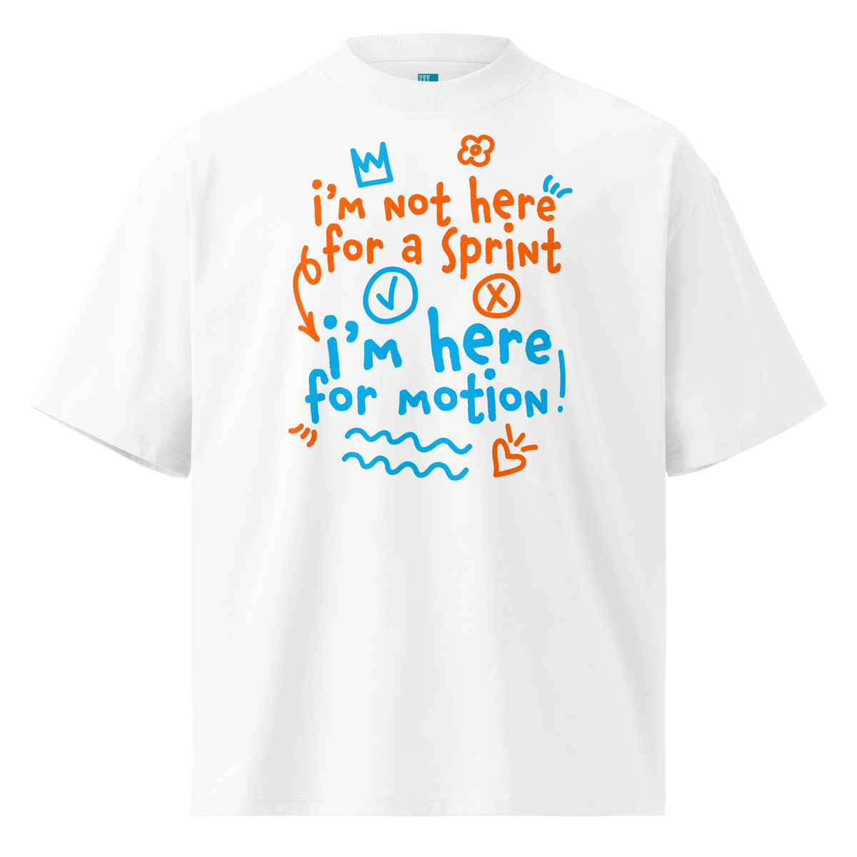 A white short-sleeve crewneck organic oversized t-shirt by Lane Line Threads with a colorful graphic print on the chest. The graphic features the text 'I'm not here for a sprint I'm here for motion!' in orange and blue handwritten-style lettering, accompanied by small doodles of a clock, a stop sign, wavy lines, and a heart.