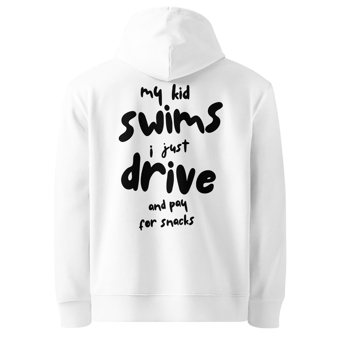 White organic hoodie with bold black hand-lettered graphic on the back reading "my kid swims i just drive and pay for snacks" — funny swim mom sweatshirt by Lane Line Threads.