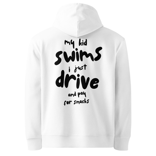 White organic cotton unisex hoodie with bold black hand-lettered graphic on the back reading "my kid swims i just drive and pay for snacks" — funny swim mom sweatshirt by Lane Line Threads.