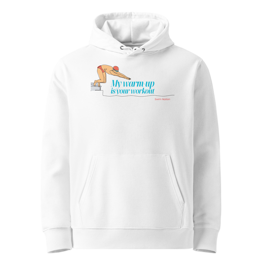 Front view of a white post swim organic hoodie with a diving block graphic and teal script reading "My Warm-Up Is Your Workout" — Lane Line Threads Swim Nation