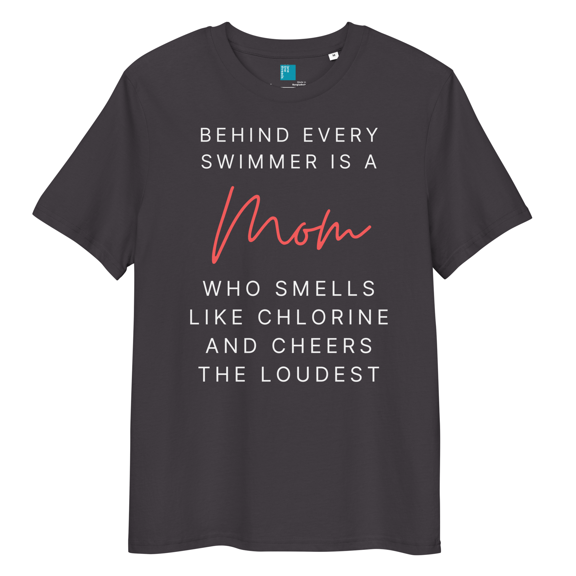 Anthracite funny organic cotton t-shirt for swim moms with "Behind every swimmer is a Mom who smells like chlorine and cheers the loudest" text
