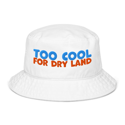 Eco-friendly organic bucket hat with 'Too Cool for Dry Land' text, white, for swim meets, made from sustainable materials.