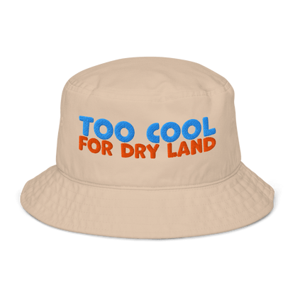 Beige organic cotton bucket hat for swimmers with "TOO COOL" in blue and "FOR DRY LAND" in orange embroidered text.